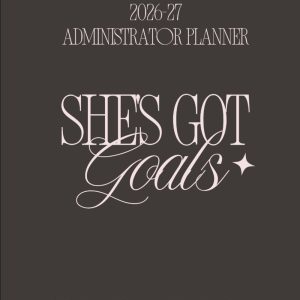 Administrator Planner 2026-27: She's Got Goals