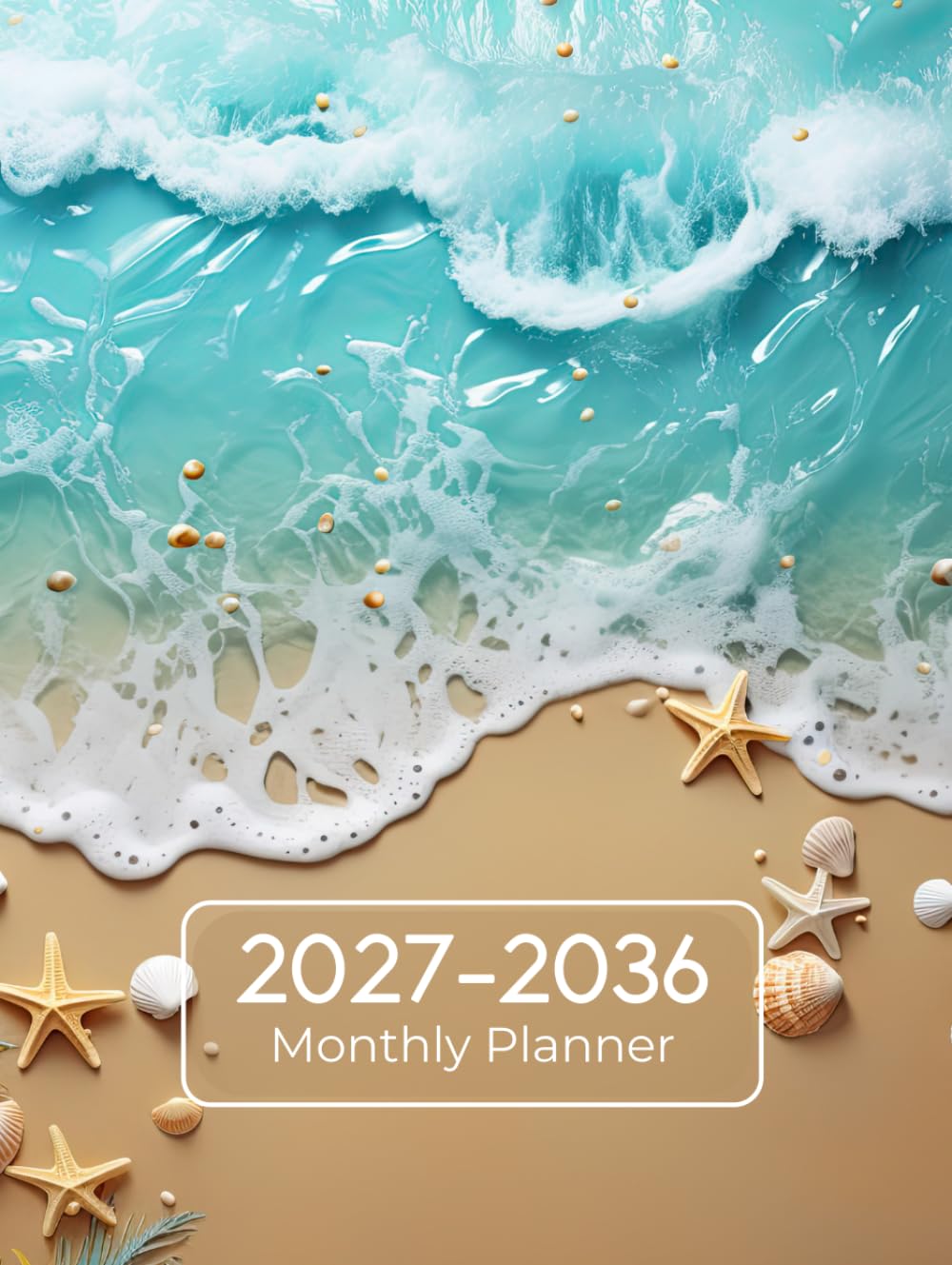 2027-2036 Monthly Planner: 10 Year From January 2027 To December 2036