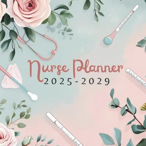 Nurse Student Planner 2025-2029 - academic Year: Four Years Monthly Agenda and calendar from August 25 through July 29 With assignment tracker, semester Organizer and more
