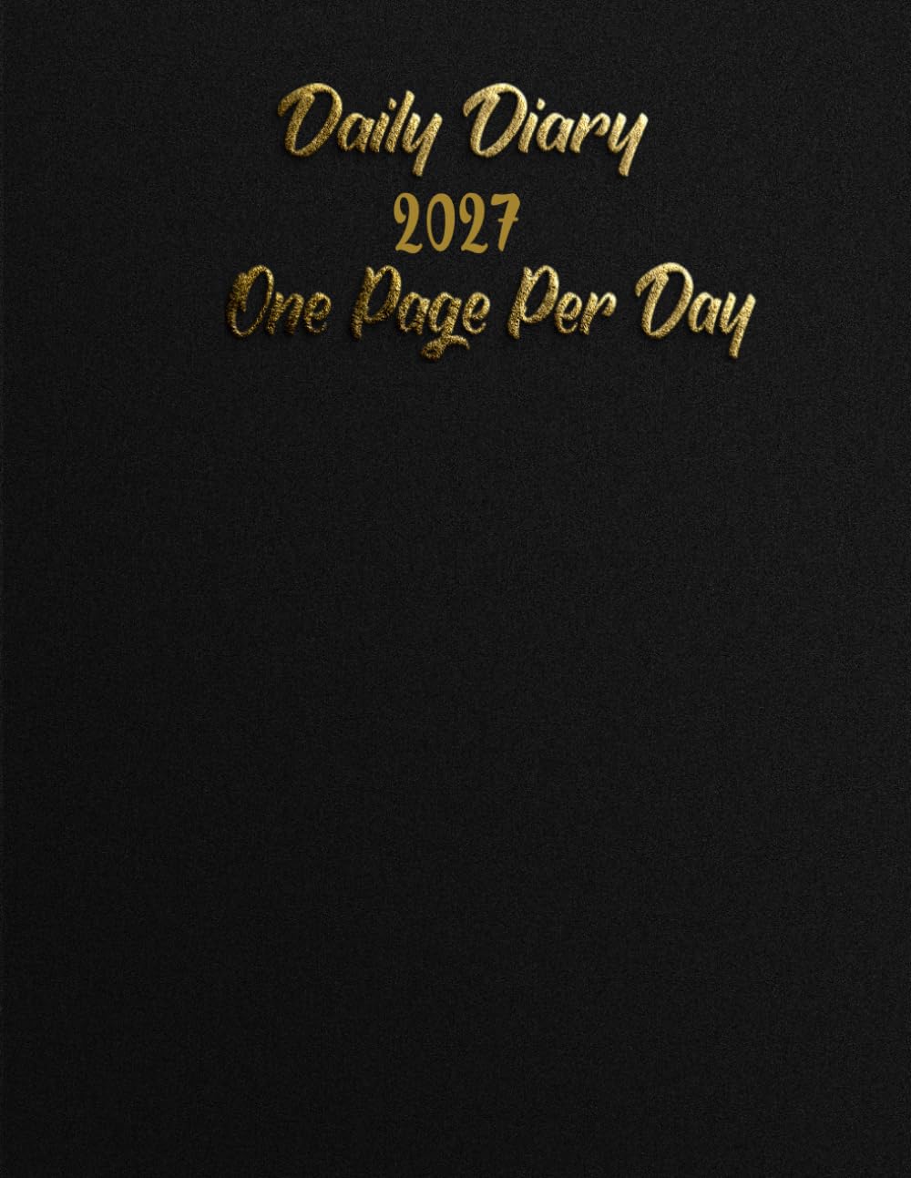 Daily Diary 2027: One Page Per Day from January to December 2027 | Includes Holidays, Inspirational Quotes and Vision Board