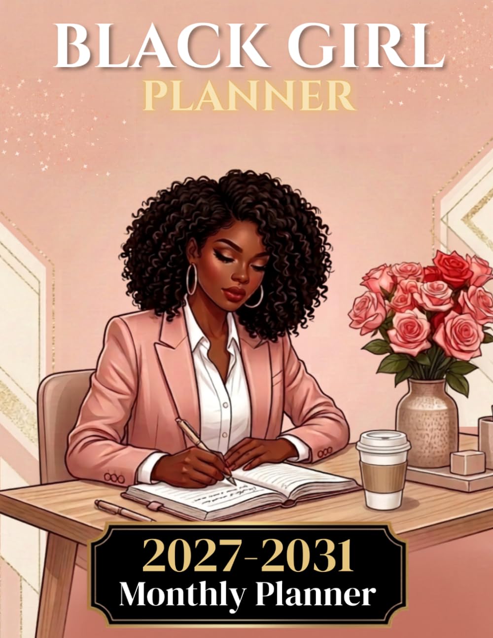 Black Girl Planner 2027–2031: 5 Year Monthly Organizer and Calendar for African American Women with Goal Pages, Holiday Schedule, Notes, Vision Board, and Inspirational Affirmations