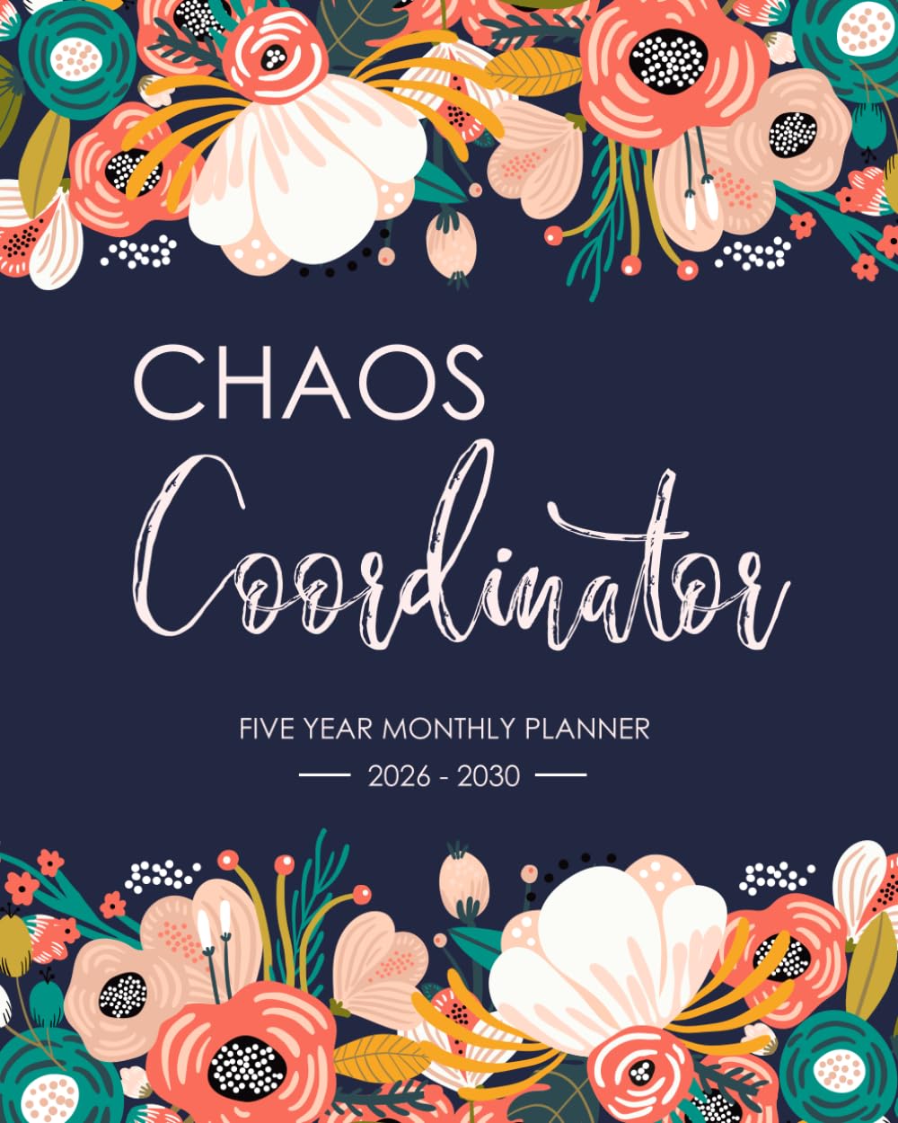 2026-2030 Five Year Monthly Planner: Chaos Coordinator, Organizer with holidays