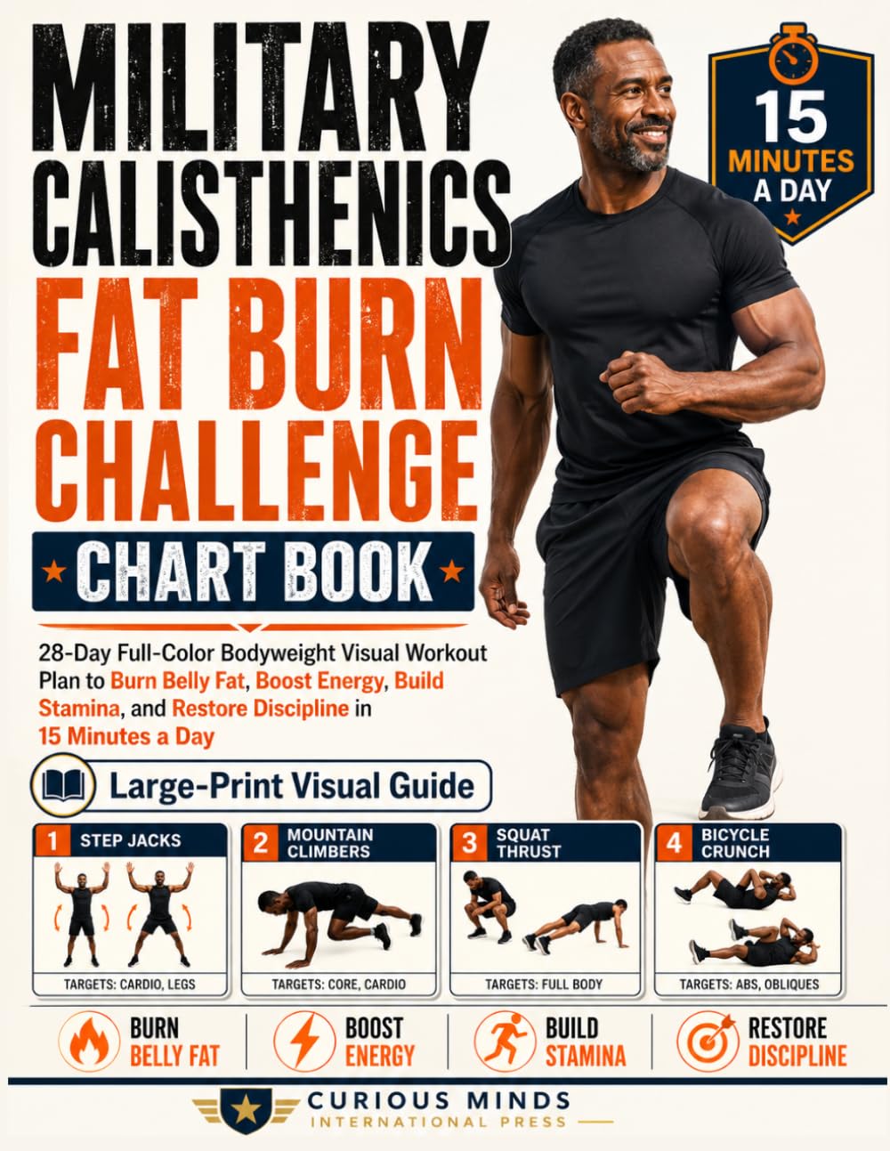 Military Calisthenics Fat Burn Challenge Chart Book: 28-Day Full-Color Bodyweight Visual Workout Plan to Burn Belly Fat, Boost Energy, Build Stamina, and Restore Discipline in 15 Minutes a Day