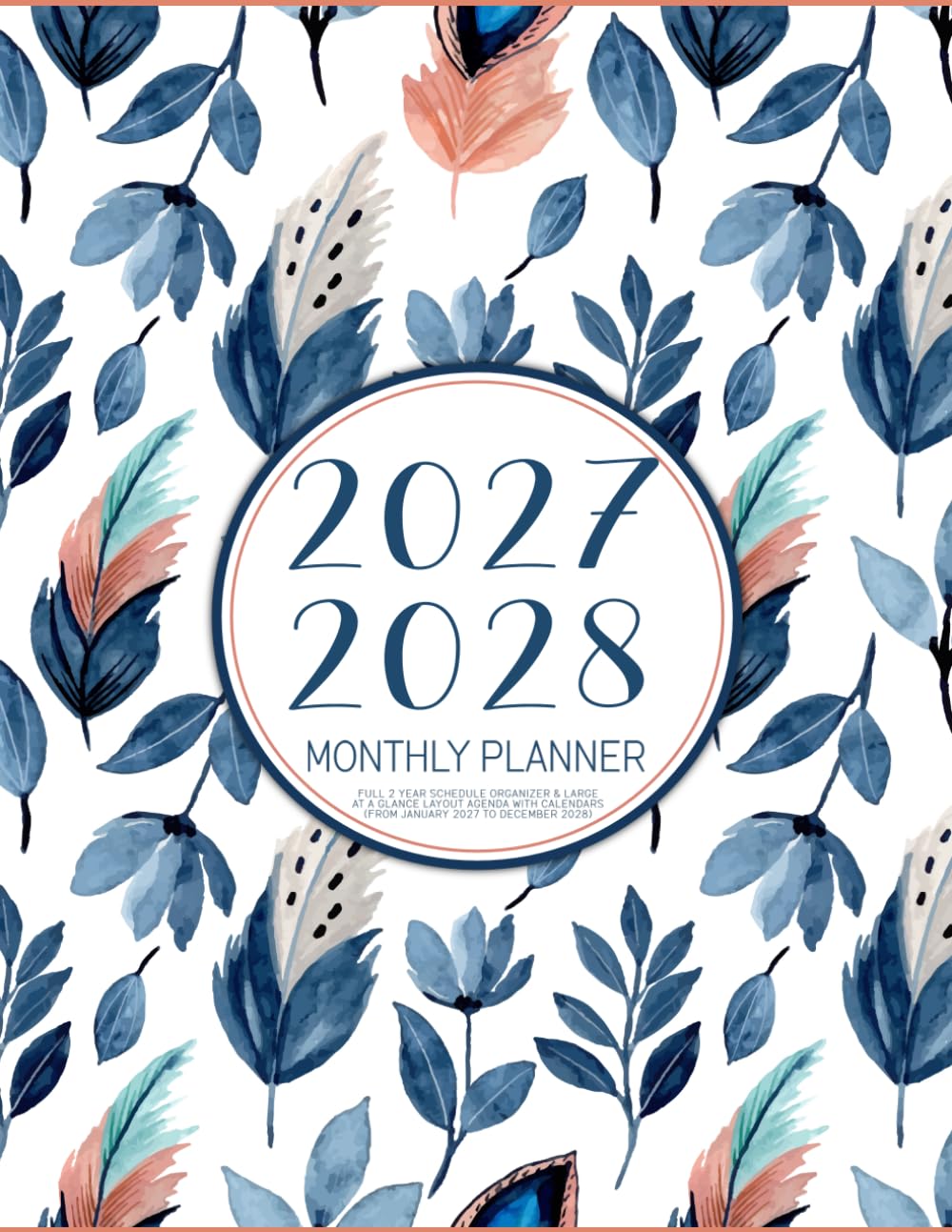 2027-2028 Monthly Planner: Full 2 Year Schedule Organizer & Large At a Glance Layout Agenda with Calendars (From January 2027 to December 2028)