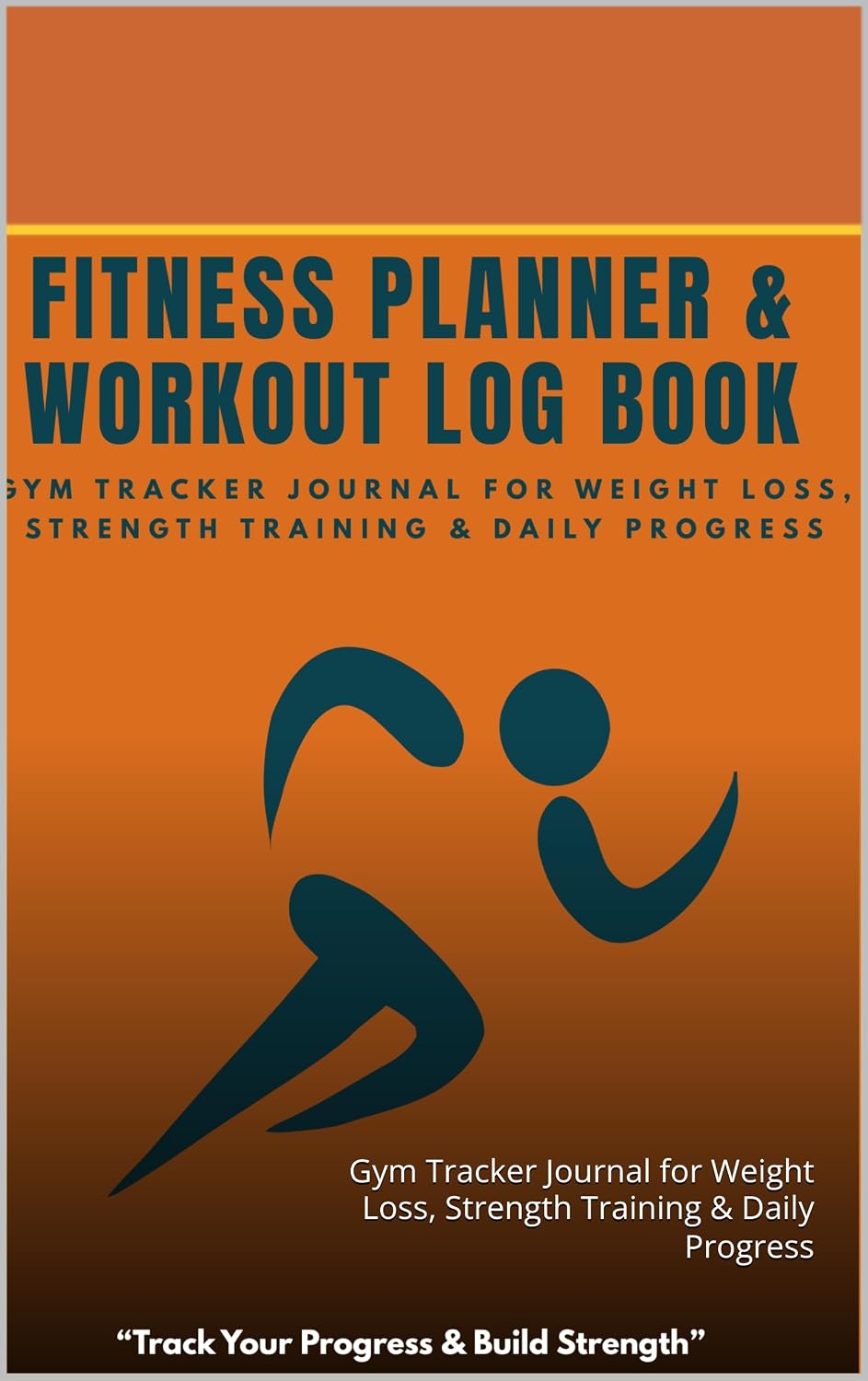 Fitness Planner & Workout Log Book: Gym Tracker Journal for Weight Loss, Strength Training & Daily Progress