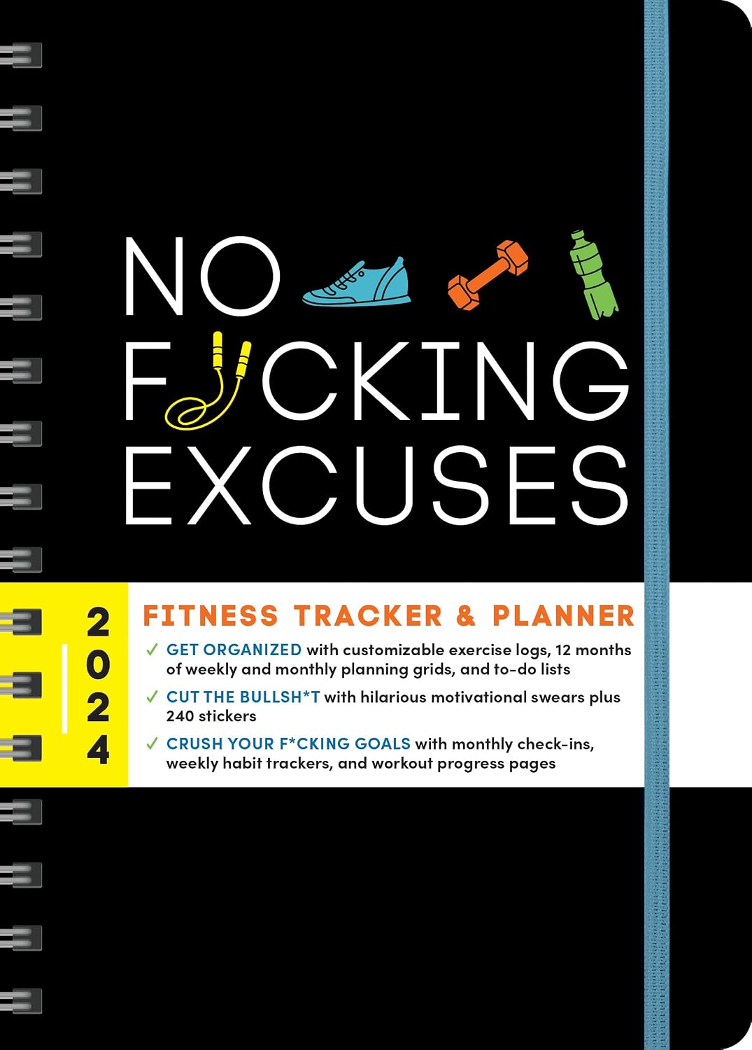 2024 No F*cking Excuses Fitness Tracker: 12-Month Planner to Crush Your Workout Goals & Get Shit Done Monthly (Thru December 2024) (Calendars & Gifts to Swear By)