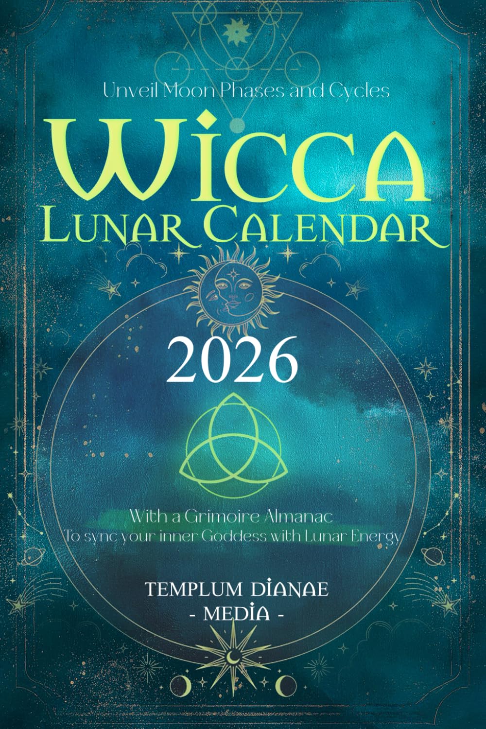 Wicca Lunar Calendar – 2026: Unveil Moon Phases and Cycles With a Grimoire Almanac To sync your inner Goddess with Lunar Energy.