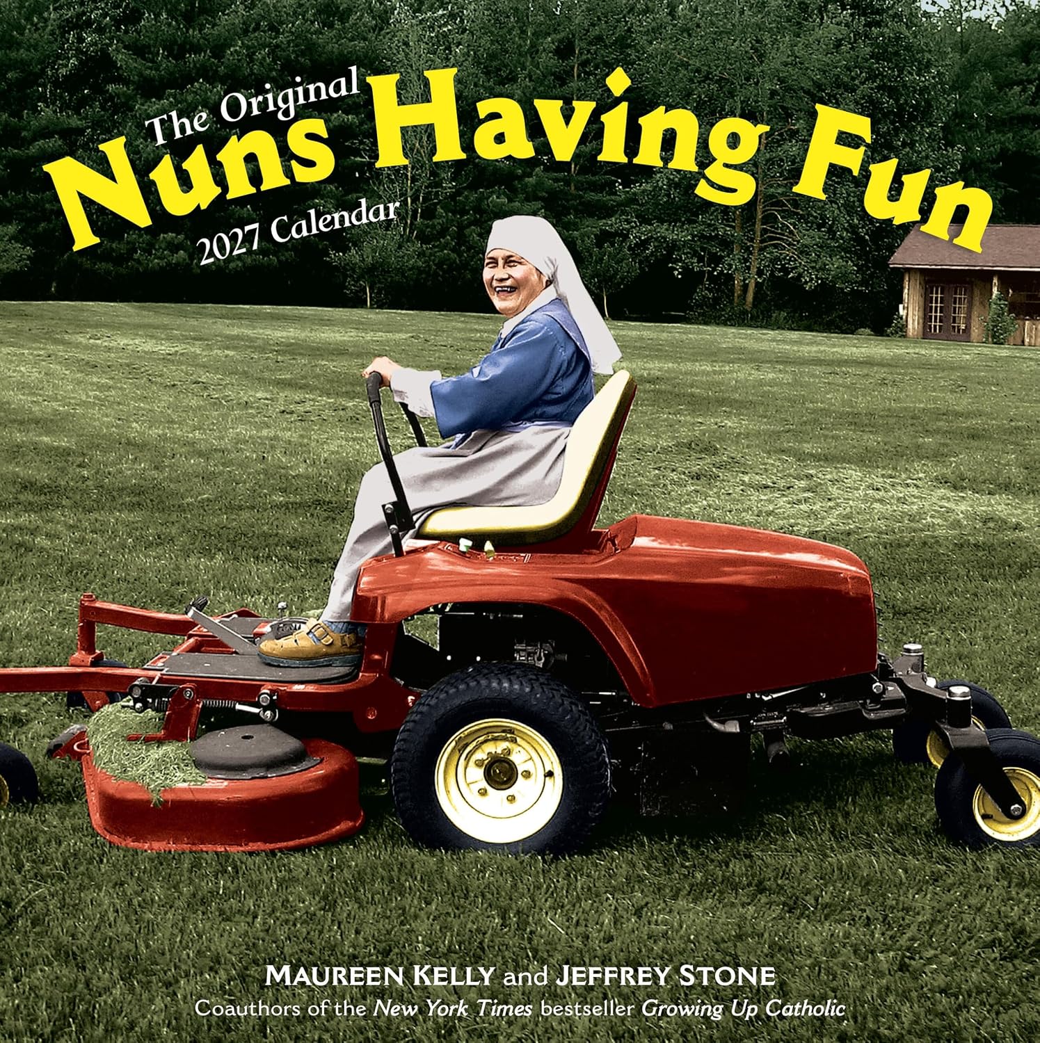 Nuns Having Fun Wall Calendar 2027: Real Nuns Having a Rollicking Good Time