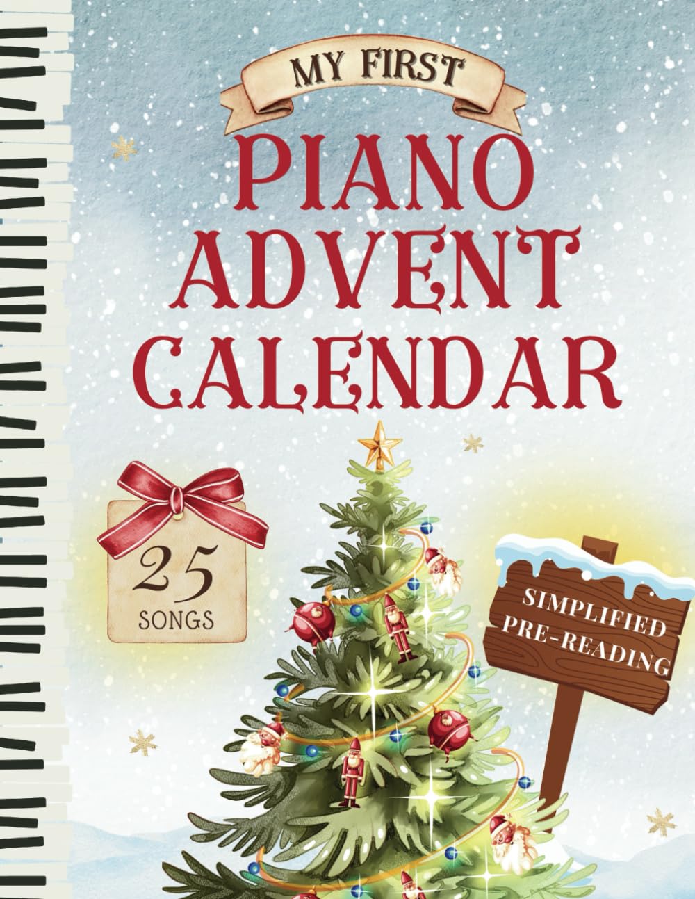 My First Piano Advent Calendar: 25 Easy Piano Christmas Songs Simplified (No Music Reading Required): Sheet Music For Kids and Beginner, with Lyrics, … Diagram (Pre-reading) Anyone Can Play