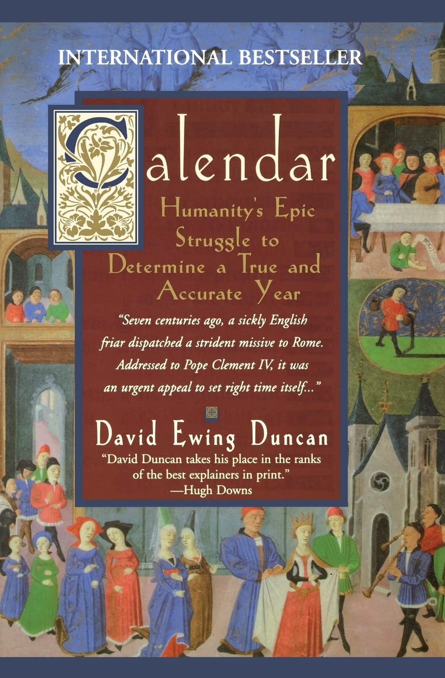 Calendar: Humanity’s Epic Struggle to Determine a True and Accurate Year