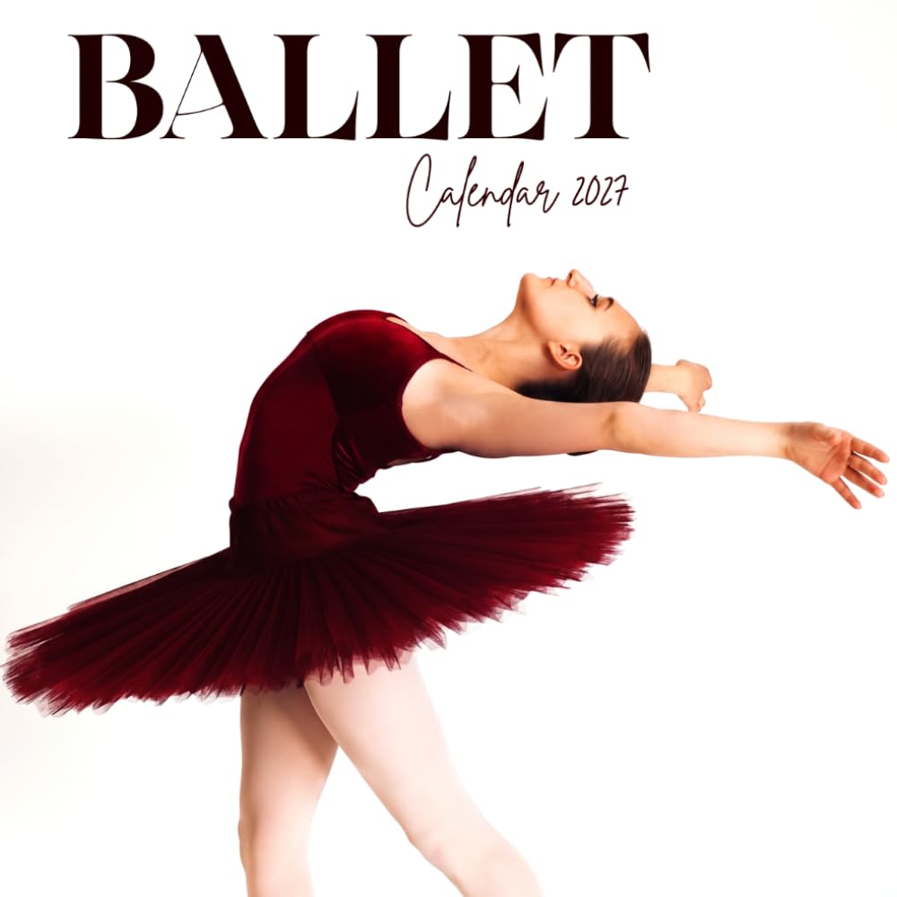 Ballet 2027 Calendar: Graceful Dance and Elegant Performance Photography: Classical Ballet, Elegant Movements and Beautiful Stage Scenes Throughout the Year