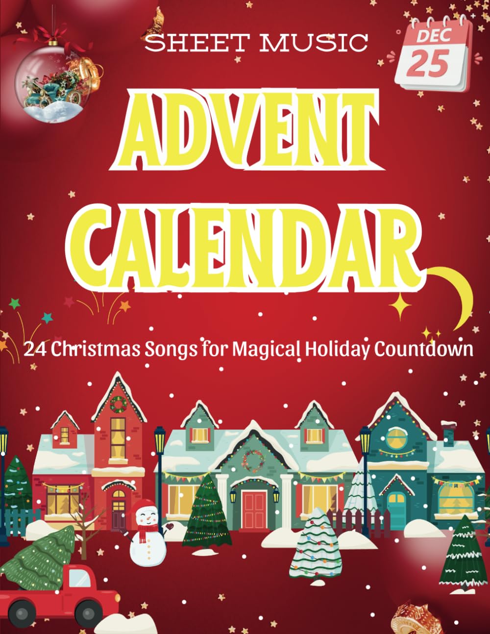 Sheet Music Advent Calendar: 24 Classic Christmas Songs for a Magical Holiday Countdown