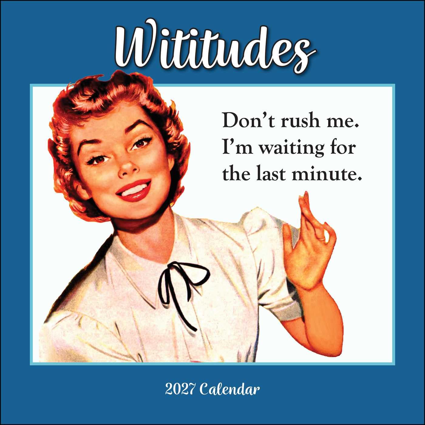 Wititudes 2027 Wall Calendar: Don’t rush me. I’m waiting for the last minute.