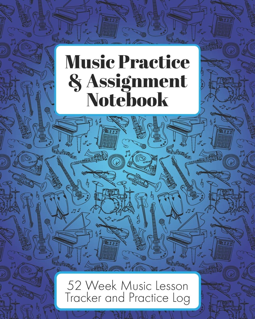 Music Practice & Assignment Notebook: 52 Weeks of Music Lesson Tracking Charts | Record Notes and Practice Log Book | Cool Blue Instruments for Boys and Girls